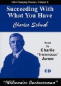 Succeeding with What You Have - Charles Schwab Jr., Charlie "Tremendous" Jones