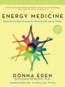 Energy Medicine: Balancing Your Body's Energies for Optimal Health, Joy, And Vitality - Donna Eden, David Feinstein