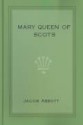 Mary Queen of Scots - Jacob Abbott