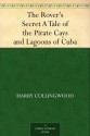 The Rover's Secret A Tale of the Pirate Cays and Lagoons of Cuba - Harry Collingwood, William Christian Symons