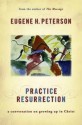 Practise Resurrection (Spiritual Theology 5) - Eugene Peterson