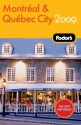 Fodor's Montreal and Quebec City 2009 (Fodor's Gold Guides) - Fodor's Travel Publications Inc.