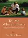 Tell Me Where It Hurts: A Day of Humor, Healing, and Hope in My Life as an Animal Surgeon (Thorndike Nonfiction) - Nick Trout