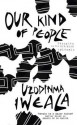 Our Kind of People: Thoughts on the HIV/AIDS Epidemic - Uzodinma Iweala