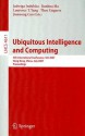 Ubiquitous Intelligence And Computing: 4th International Conference, Uic 2007, Hong Kong, China, July 11 13, 2007, Proceedings (Lecture Notes In Computer ... Applications, Incl. Internet/Web, And Hci) - Jadwiga Indulska