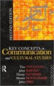 Communication, Cultural and Media Studies: The Key Concepts (Studies in Culture & Communication) - John Hartley, Danny Saunders, Mart Tim O'Sullivan