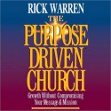 The Purpose Driven? Church, the: Growth Without Compromising Your Message and Mission (MP3 Book) - Anonymous