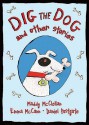 Dig The Dog And Other Stories - Maddy McClellan, Emma McCann, Daniel Postgate