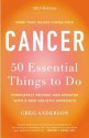 Cancer: 50 Essential Things to Do: 2013 Edition - Greg Anderson