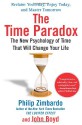 The Time Paradox: The New Psychology of Time That Will Change Your Life - Philip G. Zimbardo, John Boyd