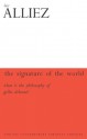 The Signature Of The World, Or, What Is Deleuze And Guattari's Philosophy? - Eric Alliez