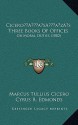 Three Books of Offices: Or Moral Duties - Cicero, Cyrus R. Edmonds