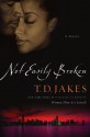 Not Easily Broken: A Novel - T.D. Jakes