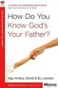 How Do You Know God's Your Father? How Do You Know God's Your Father? - David Lawson, B. Lawson, Kay Arthur