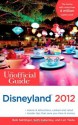 The Unofficial Guide to Disneyland 2012 (Unofficial Guides) - Bob Sehlinger, Seth Kubersky, Len Testa