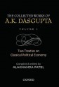 The Collected Works of A.K. Dasgupta, Volume I: Two Treatises on Classical Political Economy - Alaknanda Patel