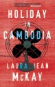 Holiday in Cambodia - Laura Jean McKay