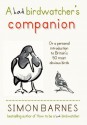 A Bad Birdwatcher's Companion: Or a personal introducion to Britain's 50 most obvious birds - Simon Barnes, Peter Partington