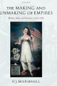 The Making and Unmaking of Empires: Britain, India, and America C.1750-1783 - Peter James Marshall