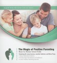 The Magic Of Positive Parenting: How To Raise Great Kids (Made For Success Collection) - Made for Success, Zig Ziglar, Jennifer Sedlock, Brian Tracy