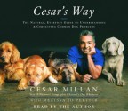 Cesar's Way: The Natural, Everyday Guide to Understanding and Correcting Common Dog Problems (Audio) - Melissa Jo Peltier, Cesar Millan, John H. Mayer