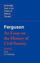 An Essay on the History of Civil Society - Adam Ferguson, Fania Oz-Salzberger, Raymond Geuss