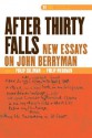 After Thirty Falls: New Essays on John Berryman - Philip Coleman