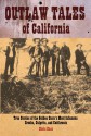 Outlaw Tales of California: True Stories of the Golden State's Most Infamous Crooks, Culprits, and Cutthroats - Chris Enss