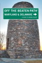 Maryland and Delaware Off the Beaten Path&reg;, 9th: A Guide to Unique Places - Judy Colbert