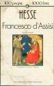 Francesco d'Assisi - Hermann Hesse, Giovanni Gigliozzi, Viviana Finzi Vita, Francesca Ricci, Mirella Ulivieri