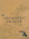 Obtaining Images: Art, Production and Display in Edo Japan - Timon Screech