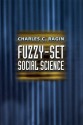 Fuzzy-Set Social Science - Charles C. Ragin, Ragin, Charles C. Ragin, Charles C.