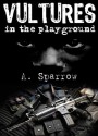 Vultures in the Playground - A. Sparrow