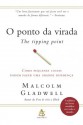 O ponto da virada: Como pequenas coisas podem fazer uma grande diferença (Portuguese Edition) - Malcolm Gladwell