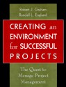 Creating an Environment for Successful Projects: The Quest to Manage Project Management - Robert J. Graham, Randall L. Englund