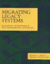 Migrating Legacy Systems - Michael L. Brodie, Michael Stonebraker