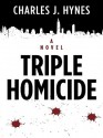 Triple Homicide - Charles J. Hynes