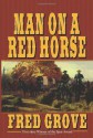 Man on a Red Horse - Fred Grove