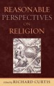 Reasonable Perspectives on Religion - Richard Curtis