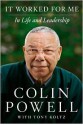 It Worked for Me: In Life and Leadership - Colin Powell, Tony Koltz