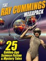 The Ray Cummings Megapack: 25 Golden Age Science Fiction and Mystery Tales - Ray Cummings