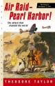 Air Raid--Pearl Harbor!: The Story of December 7, 1941 - Theodore Taylor