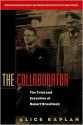 The Collaborator: The Trial and Execution of Robert Brasillach - Alice Kaplan