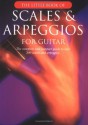 The Little Book Of Scales & Arpeggios For Guitar - Music Sales Corp.