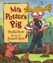 Mrs. Potter's Pig - Phyllis Root, Russell Ayto