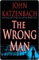 The Wrong Man: A Novel - John Katzenbach