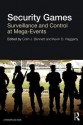 Security Games: Surveillance and Control at Mega-Events - Colin J. Bennett, Kevin D. Haggerty