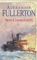 Non-Combatants - Alexander Fullerton