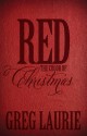 Red, the Color of Christmas - Greg Laurie