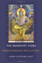 The Buddhist Visnu: Religious Transformations, Politics, and Culture - John Clifford Holt